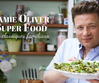 Replay Jamie Oliver super food : les classiques familiaux - Épisode 1