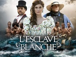 Replay L'esclave blanche - Épisode 1