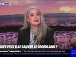 Replay 20H BFM - LE CHOIX D'ELSA - L'Europe peut-elle sauver le Groenland ?