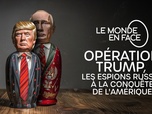 Replay Le monde en face - Opération Trump : Les espions russes à la conquête de l'Amérique