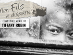 Replay Mon fils a disparu : L'histoire vraie de Tiffany Rubin
