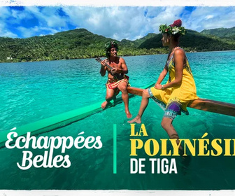 Replay Échappées belles - La Polynésie de Tiga