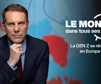 Replay Le monde dans tous ses États - De Paris à Tirana, en passant par Milan et Athènes, la Gen Z se révolte en Europe