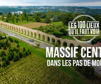 Replay Les 100 lieux qu'il faut voir - Massif central, dans les pas de Montaigne