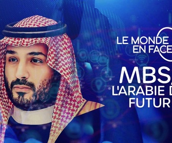 Replay Le monde en face - MBS, l'Arabie du futur