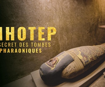 Replay Imhotep : le secret des tombes pharaoniques