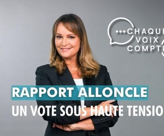 Replay Chaque voix compte - Rapport Alloncle sur l'audiovisuel public : un vote sous haute tension