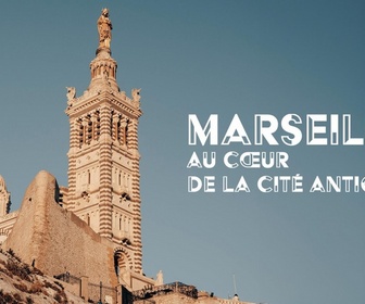 Replay Marseille, au coeur de la cité antique