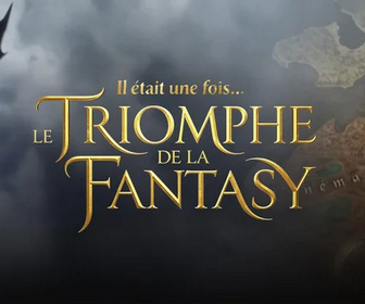 Replay Il était une fois... le triomphe de la Fantasy