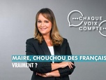 Replay Chaque voix compte - Maire, chouchou des Français... vraiment ?