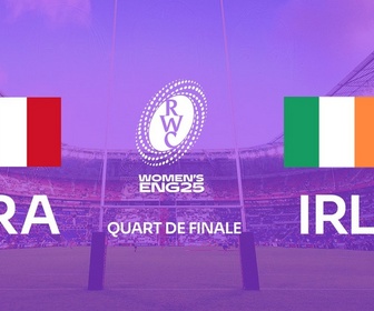 Replay La Coupe du monde de rugby féminine - 1/4 de finale - France / Irlande (Rugby - Coupe du Monde Féminine)