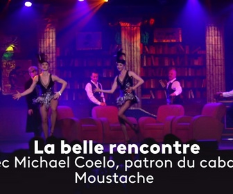 Replay La belle rencontre avec Michael Coelo, patron du cabaret Moustache