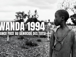 Replay Rwanda 1994, la France face au génocide des Tutsi