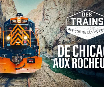 Replay Des trains pas comme les autres - De Chicago aux Rocheuses