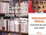 Replay La p'tite librairie - Comment les autres nous voient - Fernando Pessoa