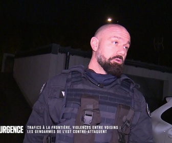 Replay Appels d'urgence - Trafics à la frontière, violences entre voisins : Les gendarmes de l'est contre-attaquent !