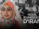 Replay Le monde en face - Nous, jeunesse(s) d'Iran