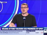 Replay BFM Crypto, les Pros : Solana attend toujours ses premiers ETF Spot - 13/06