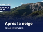 Replay La France en vrai - Provence Alpes Côte d'Azur - Après la neige