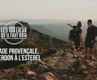 Replay Les 100 lieux qu'il faut voir - Balade provençale, du Verdon à l'Esterel