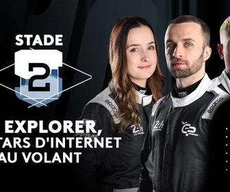 Replay Stade 2 - GP Explorer, les stars d'Internet au volant