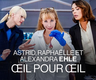 Replay Astrid et Raphaëlle - Oeil pour oeil