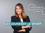 Replay Chaque voix compte - Les jeunes et le sport