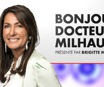 Bonjour docteur Milhau replay