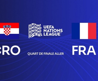 Replay Ligue des Nations de l'UEFA - Croatie - France (1/4 de finale de Ligue des Nations)