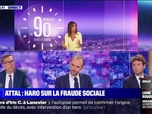 Replay Le 90 minutes - Attal : haro sur la fraude sociale - 30/05