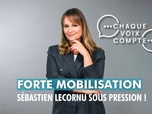 Replay Chaque voix compte - Forte mobilisation : Sébastien Lecornu sous pression !