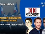 Replay La séance est ouverte ! - Commission d'enquête sur l'audiovisuel public : audition de Complément d'enquête - 11/02/26