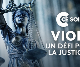 Replay C ce soir - Viol : un défi pour la justice ?