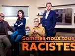 Replay Sommes-nous tous racistes ?