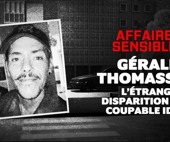 Replay Affaires sensibles - Gérald Thomassin : l'étrange disparition d'un coupable idéal