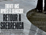 Replay Dans la presse - Srebrenica : Lutter contre l'oubli et le déni