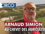 Replay Circo - Arnaud Simion, au chevet des agriculteurs