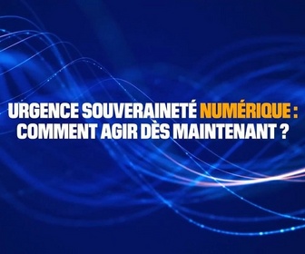 Replay Urgence souveraineté numérique - Episode #1 – Souveraineté numérique : comment libérer les entreprises des GAFAM ?
