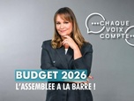 Replay Chaque voix compte - Budget : l'Assemblée à la barre