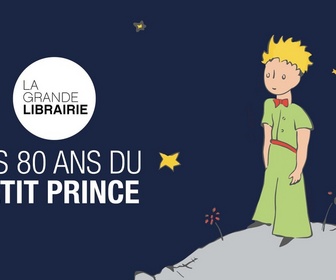 Replay La grande librairie - Spéciale Le Petit Prince