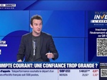 Replay BFM Bourse - Tout pour investir L'Événement : Le compte courant, une confiance trop grande ? - 19/11