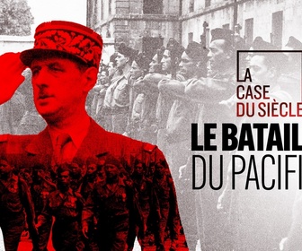 Replay La case du siècle - Le Bataillon du Pacifique