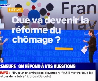 Replay Que va devenir la réforme du chômage? BFMTV répond à vos questions sur la motion de censure