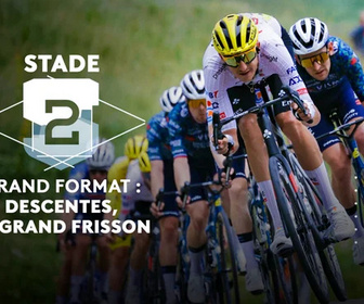 Replay Stade 2 - Grand format : descentes en cyclisme, le grand frisson