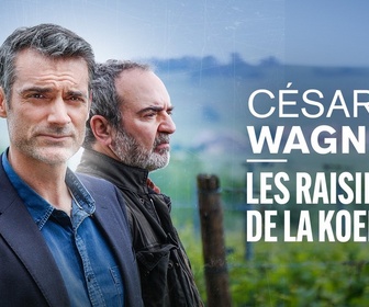 Replay César Wagner - S1 E10 - Les raisins de la Koehler