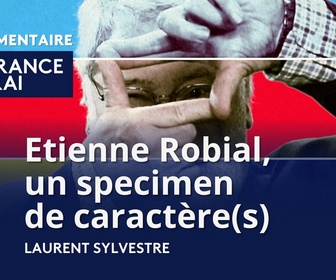 Replay La France en vrai - Etienne Robial : un spécimen de caractère(s)