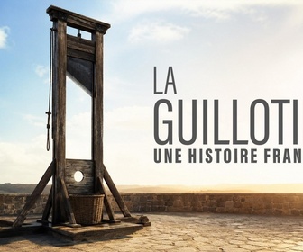 Replay La guillotine : une histoire française