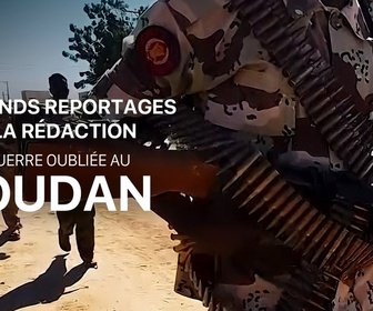 Replay Les grands reportages de la rédaction - Soudan, la guerre oubliée