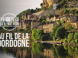 Replay Les 100 lieux qu'il faut voir - Au fil de la Dordogne