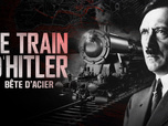 Replay Le train d'Hitler : bête d'acier